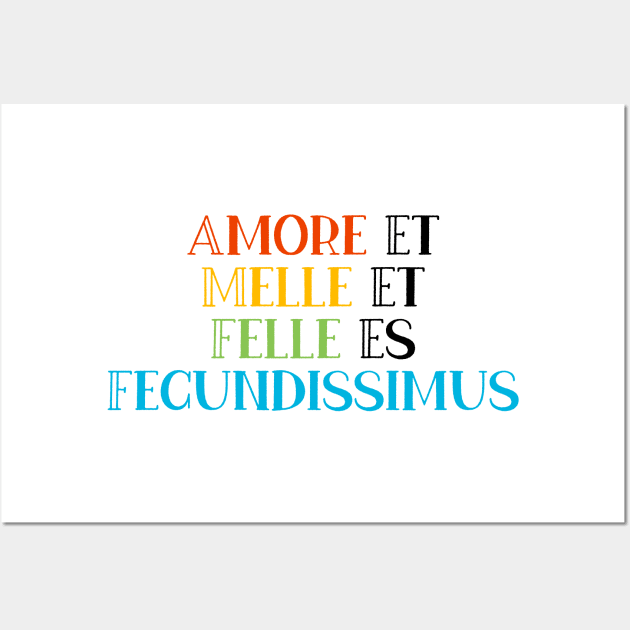 Amore Et Melle Et Felle Es Fecundissimus Wall Art by StillInBeta